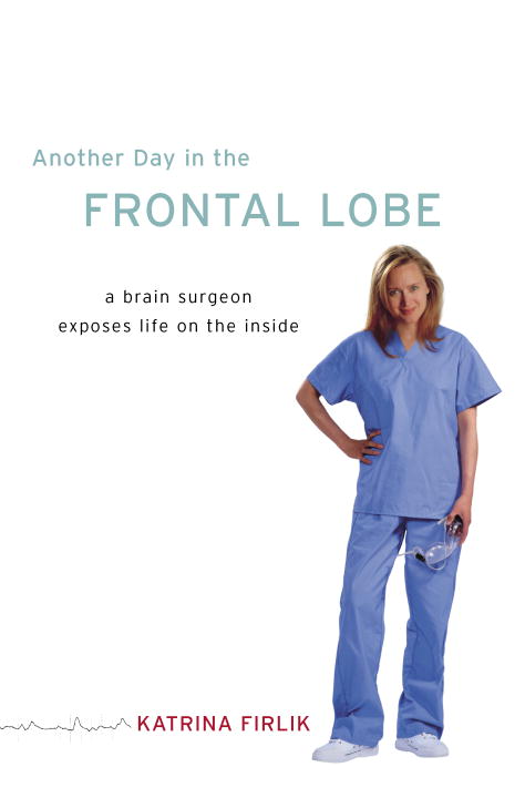 Title details for Another Day in the Frontal Lobe by Katrina Firlik - Available